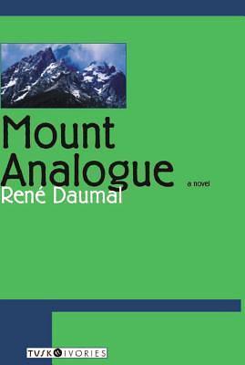 Mount Analogue: A Tale of Non-Euclidean and Symbolically Authentic Mountaineering Adventures by Carol Cosman, René Daumal, René Daumal