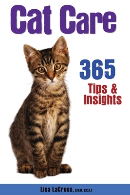 Cat Care: 365 Tips & Insights by Lisa Lacross D. V. M., Kimberli a. Bindschatel