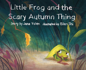 Little Frog and the Scary Autumn Thing by Jane Yolen