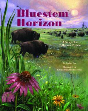 Bluestem Horizon: A Story of a Tallgrass Prairie by Evelyn Lee
