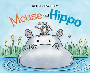 Mouse and Hippo by Mike Twohy