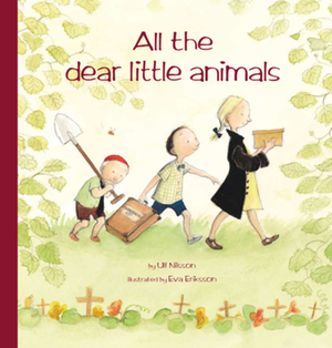 All the Dear Little Animals by Ulf Nilsson