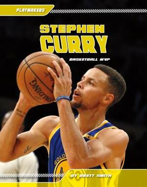 Stephen Curry: Basketball MVP by Brett Smith