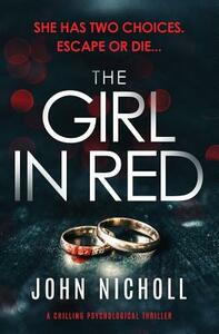 The Girl in the Red: a chilling psychological thriller by John Nicholl