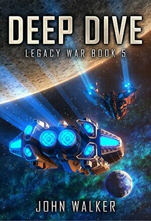 Deep Dive: Legacy War Book 5 by John Walker, Elias Stern
