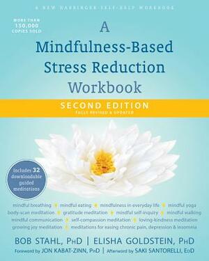 A Mindfulness-Based Stress Reduction Workbook by Elisha Goldstein, Bob Stahl