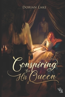 Conspiring For His Queen by Morgane Stankiewiez, Dorian Lake