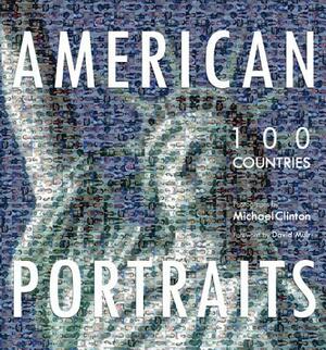 American Portraits: 100 Countries by Michael Clinton