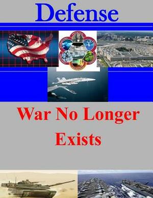 War No Longer Exists by U. S. Army War College