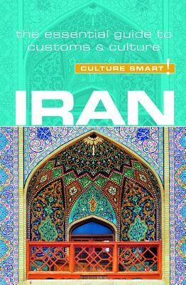 Iran - Culture Smart!: The Essential Guide to Customs & Culture by Stuart Williams