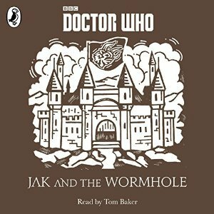 Jak and the Wormhole by Tom Baker, Justin Richards