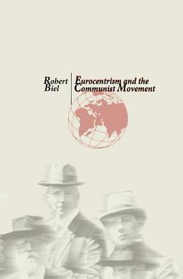 Eurocentrism and the Communist Movement by Robert Biel