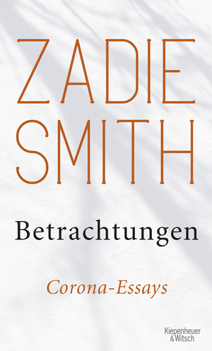 Betrachtungen: Corona-Essays by Zadie Smith