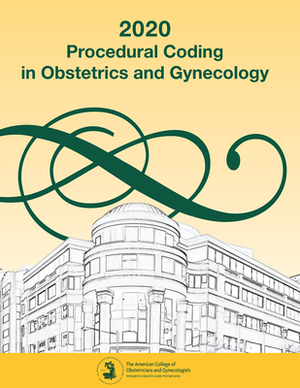 Procedural Coding in Obstetrics and Gynecology 2020 by American College of Obstetricians and Gy