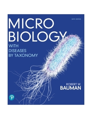 Microbiology with Diseases by Taxonomy by Robert Bauman