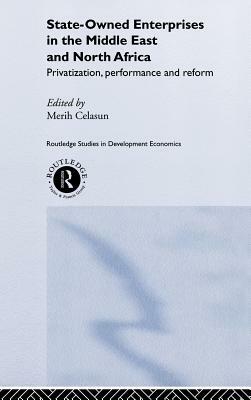 State-Owned Enterprises in the Middle East and North Africa: Privatization, Performance and Reform by 