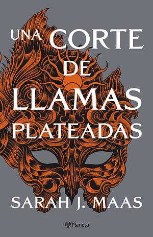 Una corte de llamas plateadas by Sarah J. Maas