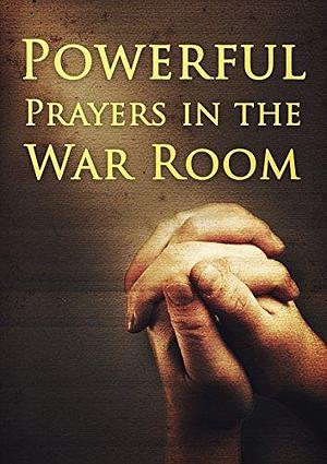 Powerful Prayers in the War Room by Daniel B. Lancaster, Daniel B. Lancaster