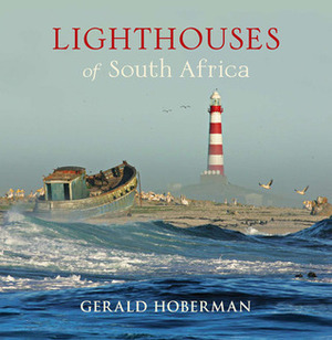 Lighthouses of South Africa by Gerald Hoberman, Mellany Fick