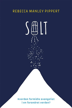 Salt: Hvordan formidle evangeliet i en forandret verden? by Rebecca Manley Pippert
