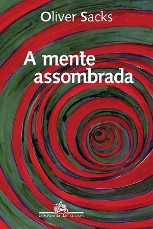 A Mente Assombrada by Oliver Sacks