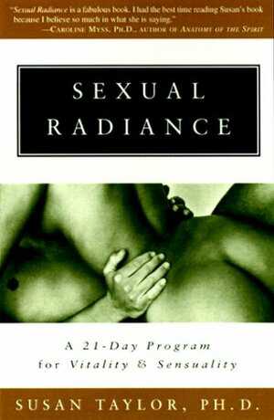 Sexual Radiance: A 21-Day Program for Vitality and Sensuality by Susan L. Taylor