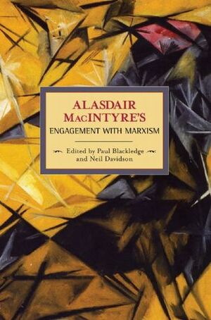 Alasdair MacIntyre's Engagement with Marxism: Selected Writings 1953-1974 by Paul Blackledge, Alasdair MacIntyre
