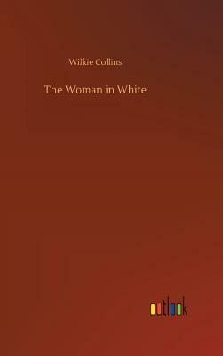 The Woman in White by Wilkie Collins