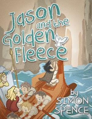 Jason and the Golden Fleece: Book 2- Early Myths: Kids Books on Greek Myth by Simon Spence