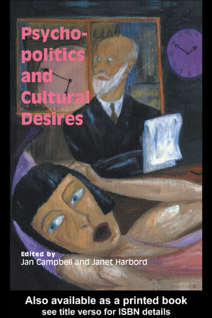 Psycho-Politics and Cultural Desires by Janet Harbord, Jan Campbell