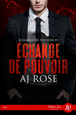 Échange de pouvoir by A.J. Rose