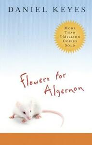 Flowers for Algernon by Daniel Keyes