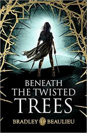 Beneath the Twisted Trees by Bradley P. Beaulieu, Bradley P. Beaulieu