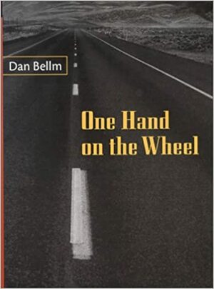 One Hand on the Wheel by Dan Bellm