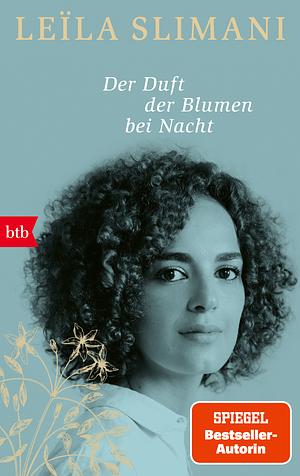 Der Duft der Blumen bei Nacht by Leïla Slimani