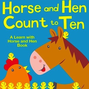 Horse and Hen Count to Ten by Maisy Daniels