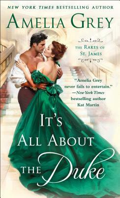 It's All about the Duke: The Rakes of St. James by Amelia Grey