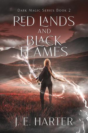 Red Lands and Black Flames by J. E. Harter