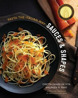 Sauces & Shapes: Pasta the Italian Way by Oretta Zanini De Vita, Maureen B. Fant