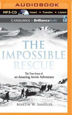 The Impossible Rescue by Martin W. Sandler