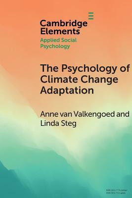 The Psychology of Climate Change Adaptation by Linda Steg, Anne Van Valkengoed