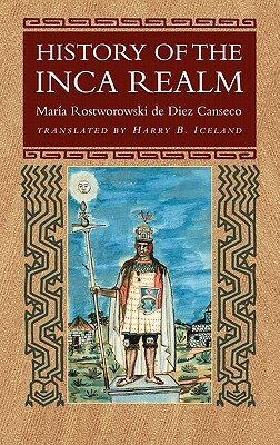 History of the Inca Realm by Maria Rostworowski de Diez Canseco