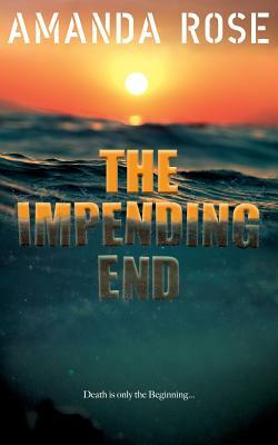 The Impending End by Amanda Rose
