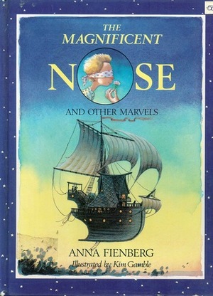 The Magnificent Nose and Other Marvels by Anna Fienberg, Kim Gamble