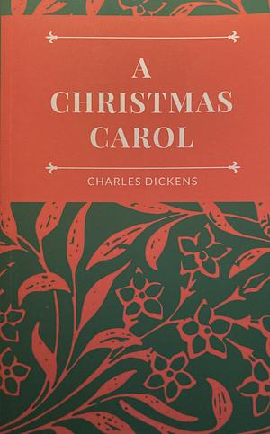 A Christmas Carol by Charles Dickens