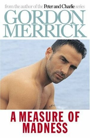 A Measure of Madness by Gordon Merrick