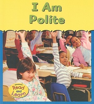 I Am Polite by Angela Leeper