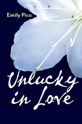 Unlucky in Love by Emily Pica