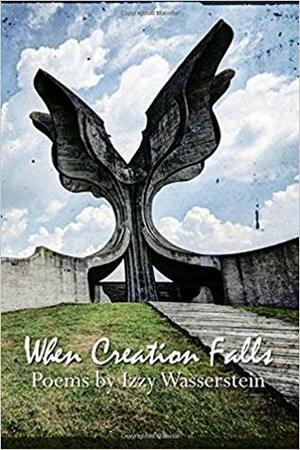 When Creation Falls by Izzy Wasserstein