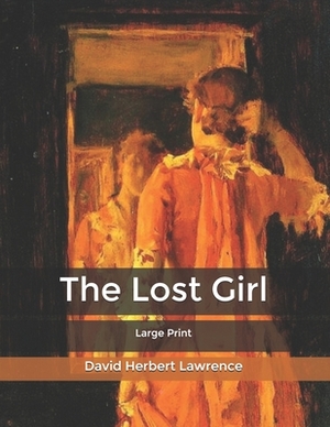 The Lost Girl: Large Print by D.H. Lawrence